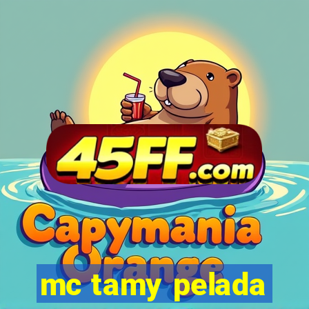 mc tamy pelada